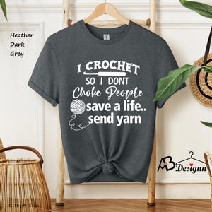 I Crochet So I Don't Choke People Shirt, Save A Life Send Yarn Shirt, Knitting Shirt, Crochet Lover, Knitting Gift, Crochet Gift For Her image 8
