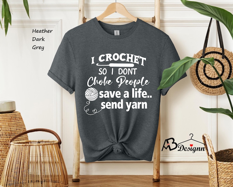 I Crochet So I Don't Choke People Shirt, Save A Life Send Yarn Shirt, Knitting Shirt, Crochet Lover, Knitting Gift, Crochet Gift For Her image 8