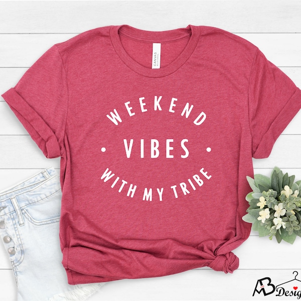 Girls Weekend Shirt,  Weekend Vibes With My Tribe, Girl's Weekend Vacation Shirt, Girls Trip Shirt, Matching Friends Shirt, Bachelorette Tee