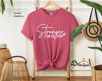 Stronger Than The Storm Shirt, Strong Women Shirt, Girl Power Shirt, Motivational Women Shirt, Women Power Shirt, Stronger Shirt