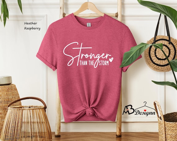 Stronger Than The Storm Shirt, Strong Women Shirt, Girl Power Shirt, Motivational Women Shirt, Women Power Shirt, Stronger Shirt