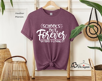 Teacher Retirement Shirt, School's Out Forever, Teacher Shirt, Gift For Teacher, Retirement Gift, Retired Teacher Gift, Retired Teacher