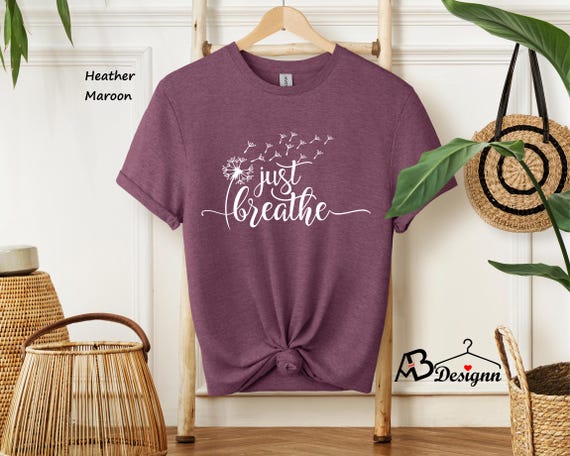 Just Breathe Shirt Dandelion Shirt, Meditation Shirt, Yoga Breathe Shirt, Meditation Gift, Yoga Shirt,, Fathers Day gift, Fathers day #97