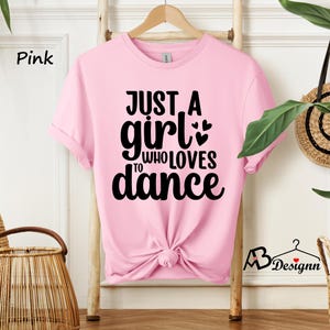 Just A Girl Who Loves To Dance, Dance Lover Shirt,Ballet Dancer Shirt,  Dancer Tees, Motivational Shirt, Tiny Dancers T-shirt, #377