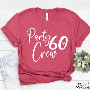 60th Shirt, 60 Party Crew Shirt, 60 Birthday Shirt, 60th Birthday Tee Women, 60 and Fabulous ,Gift Shirt, 60th birthday Shirt
