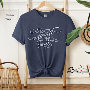 Christian T-Shirt, Hymn Shirt, Jesus Shirt, Bible Verse Shirt, Faith Based Shirt, Cute Christian Tee, It Is Well With My Soul Shirt#330