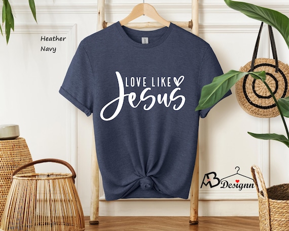 Love Like Jesus Shirt, Jesus Shirt, Jesus Lover Shirt, Religious Love Outfits, Religion Shirt, Church Clothing, Christian Valentine Gift,
