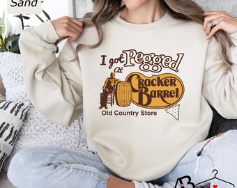 I Got Pegged at Cracker Barrel Old Country Store Sweatshirt, Cracker Barrel, Funny Sweatshirt, Sarcastic Slogan Sweater, Funny Meme Shirt
