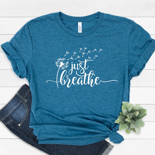 Just Breathe Shirt Dandelion Shirt, Meditation Shirt, Yoga Breathe Shirt, Meditation Gift, Yoga Shirt,, Fathers Day gift, Fathers day #97