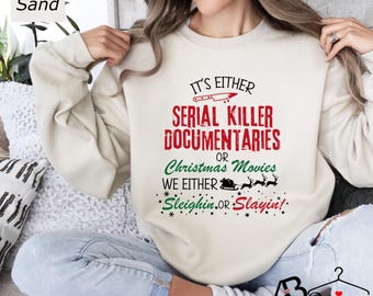 Crime Documentaries Sweatshirt, Horror Christmas Funny Christmas Shirt, Slaying Or Sleighing, Christmas Movies Sweatshirt, Holiday Outfit