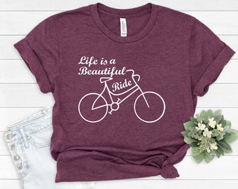 Life is a Beautiful Ride Shirt, Biking Shirt, Biking Gift, Bike Lover Shirt, Bike Tee, Cycling Shirt, Bicycle Shirt, Beautiful Life Shirt