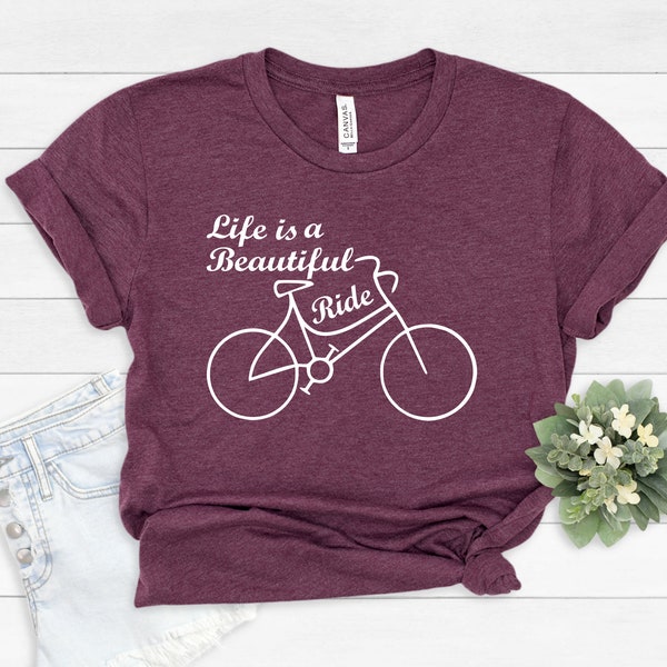 Life is a Beautiful Ride Shirt, Biking Shirt, Biking Gift, Bike Lover Shirt, Bike Tee, Cycling Shirt, Bicycle Shirt, Beautiful Life Shirt
