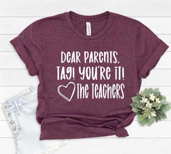 Dear Parents Tag You're It Love Teacher T-Shirt Summer Gifts Dear Parents Tag You're It Love Teacher T-Shirt Summer Gifts
