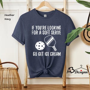 Pickleball Shirt, If You're Looking For A Soft Serve Go Get Ice Cream Shirt, Sport Graphic Tees, Pickleball Gifts, Sport Shirt, Sport Outfit