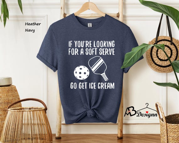Pickleball Shirt, If You're Looking For A Soft Serve Go Get Ice Cream Shirt, Sport Graphic Tees, Pickleball Gifts, Sport Shirt, Sport Outfit