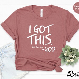 I Got This Tshirt, Inspirational Shirt, Motivational Tee, Positive Tshirt, Positive Vibes Tshirt, Faith Shirt, Encouragement Shirt immagine 4