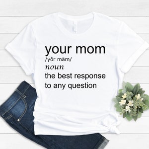 Your mom funny tshirt, your mom shirt, your mom tshirt, your mom sarcastic tshirt,sarcasm lover shirt, sarcastic shirt, teenager funny shirt image 3