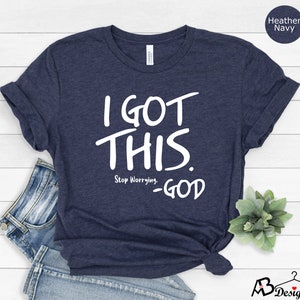 I Got This Tshirt, Inspirational Shirt,  Motivational Tee, Positive Tshirt,  Positive Vibes Tshirt,  Faith Shirt, Encouragement Shirt