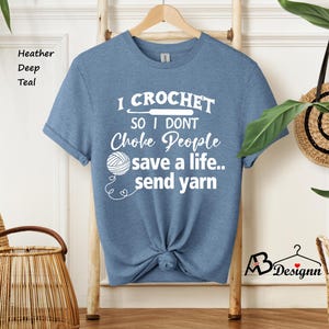 I Crochet So I Don't Choke People Shirt, Save A Life Send Yarn Shirt, Knitting Shirt, Crochet Lover, Knitting Gift, Crochet Gift For Her image 9