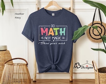 Do Math Not Magic, Math Lover Shirt,Funny Math Shirt,Gift for Math Lover,Math Teacher Gift, Retro Math Teacher T-Shirt,Back To School Shirt
