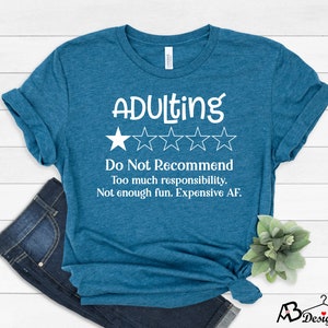 Adulting Would Not Recommend Shirt, Adulting Shirt, Funny Adulting Shirt, Gift for Her, Graduation Gift, Gift for Adult