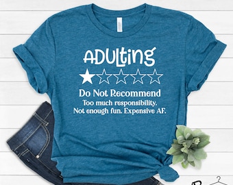Adulting Would Not Recommend Shirt, Adulting Shirt, Funny Adulting Shirt, Gift for Her, Graduation Gift, Gift for Adult