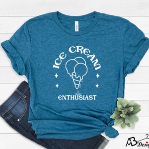 Ice Cream Shirt, Ice Cream Enthusiast, Gift for Ice Cream Lover