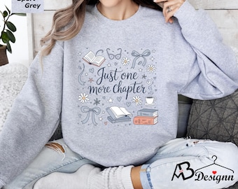 Book Lover Sweatshirt Bookish Merch Bookish Girly Reading Sweater Reader Sweatshirt Book Sweatshirt Librarian Crewneck Just One More Chapter