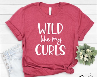 Wild Like My Curls Shirt, Curly Hair Shirt, Funny Toddler Shirt, Messy Hair Shirt, Daughter Shirt, Funny Sarcastic T-shirt, 582