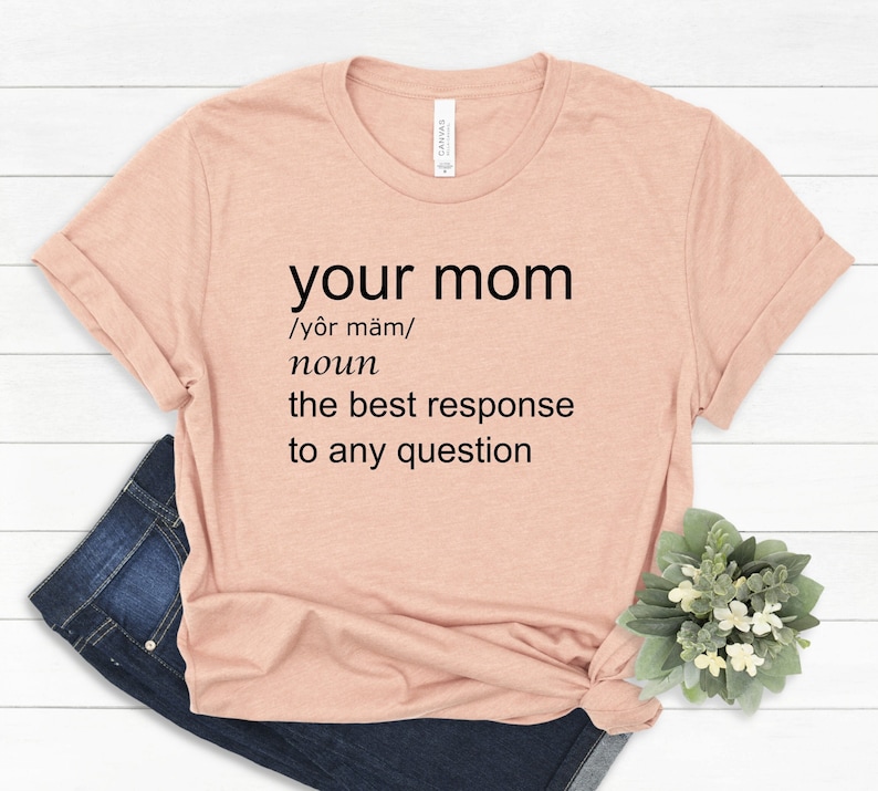 Your mom funny tshirt, your mom shirt, your mom tshirt, your mom sarcastic tshirt,sarcasm lover shirt, sarcastic shirt, teenager funny shirt image 1