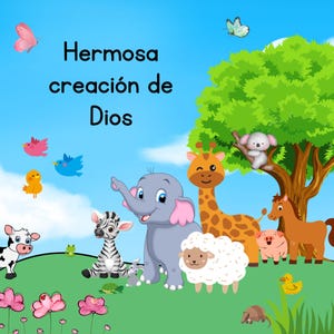 May include: A colorful illustration featuring various cartoon animals, including an elephant, giraffe, zebra, and sheep, set against a blue sky background. The text "Hermosa creación de Dios" is displayed at the top. Butterflies and birds are also present.