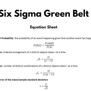 Puede incluir: Una hoja de papel blanca con el título "Six Sigma Green Belt Equation Sheet" y varias fórmulas matemáticas para la probabilidad condicional, la permutación, la combinación y el error estándar de la media.