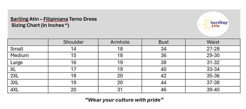 May include: A sizing chart for a Filipiniana Terno Dress, with measurements in inches. The chart includes sizes from Small to 4XL, detailing shoulder, armhole, bust, and waist measurements. The text "Wear your culture with pride" is at the bottom.