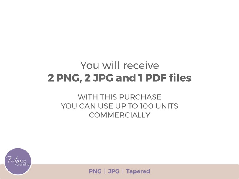 You will receive 2 png, 2 jpg, and 1 pdf file. Straight and Tapered files. MaxaBranding shop