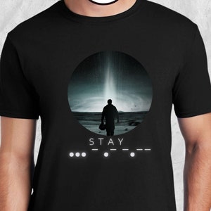 Interstellar Tshirt, STAY Morse Code Mens Graphic tee, Interstellar Movie Inspired, Comfort Soft Shirt, Unique Gifts for him, Gift tee