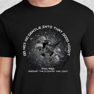 Interstellar Black Hole T-shirt, Do not go gentle Quote Graphic tee, Men's Short Sleeve Comfort Soft Tee, Unique gift for men, gift tee