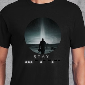 Stay Morse Code Shirt Interstellar Inspired Tee Sci-Fi Space Movie Graphic T-Shirt Cosmic Film Fan Gift Minimalist Unisex Space Apparel