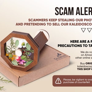 May include: A wooden kaleidoscope with a hexagonal viewing window filled with pressed flowers. The image includes a warning about scammers stealing photos and selling counterfeit products. The text reads "SCAM ALERT! Scammers keep stealing our photos and pretending to sell our kaleidoscopes. Here are a few precautions to take: We do not sell on Amazon or other online shops. Buy ORIGINAL kaleidoscopes in THIS SHOP ONLY. Please, be vigilant to avoid purchase of counterfeit."