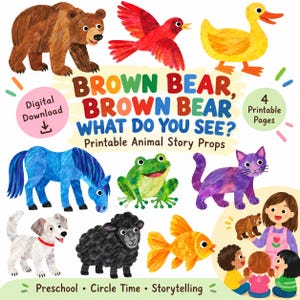May include: A digital download set of 4 printable animal story props featuring the text Brown Bear, Brown Bear, What Do You See? The collection includes illustrations of a brown bear, red bird, yellow duck, blue horse, green frog, purple cat, white dog, black sheep, and goldfish, plus a group of children listening to a story.