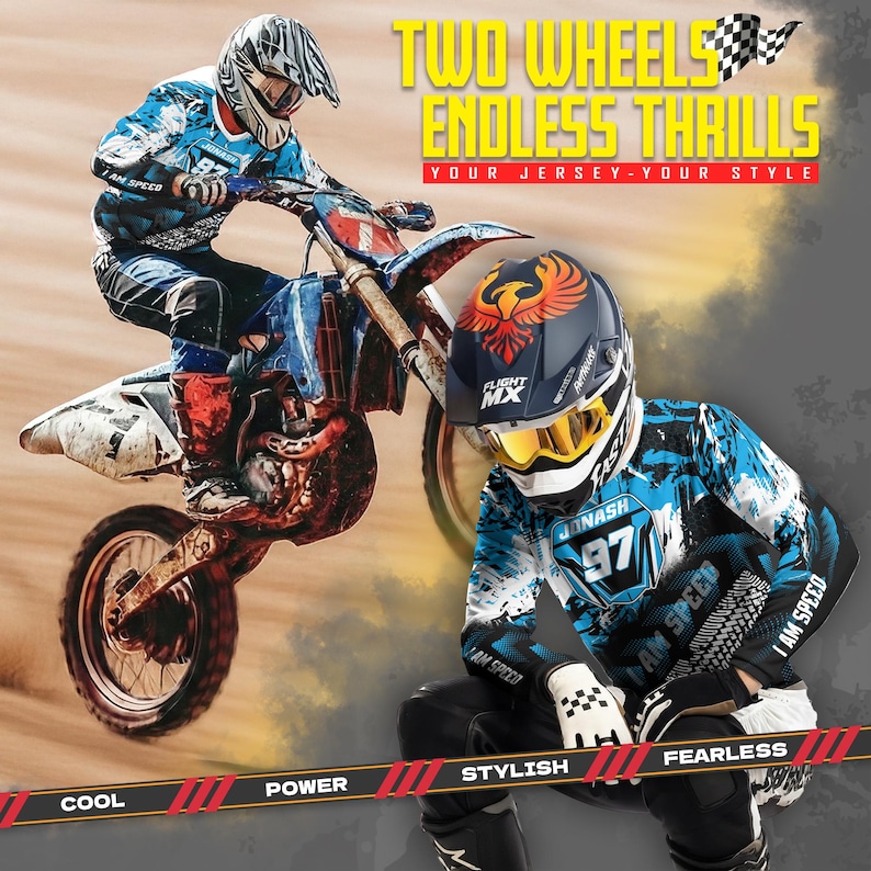 May include: Two motocross riders in action, one airborne on a dirt bike. The image features the text "TWO WHEELS ENDLESS THRILLS" and "YOUR JERSEY - YOUR STYLE". The riders wear helmets and protective gear, with the words "I AM SPEED" visible.