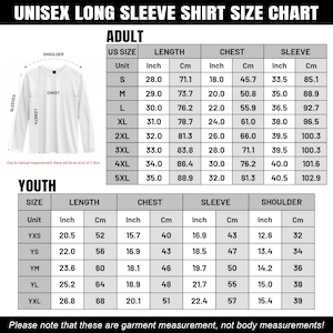 May include: Unisex long sleeve shirt size chart with adult and youth measurements in inches and centimeters. Includes chest, sleeve, and shoulder measurements for sizes S to 5XL and YXS to YXL. Text: Please note that these are garment measurements, not body measurements!