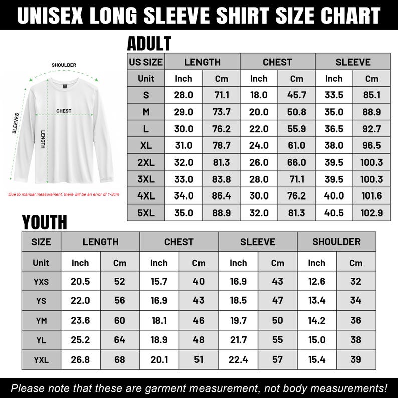 May include: Unisex long sleeve shirt size chart with adult and youth measurements in inches and centimeters. Includes chest, sleeve, and shoulder measurements for sizes S to 5XL and YXS to YXL. Text: Please note that these are garment measurements, not body measurements!