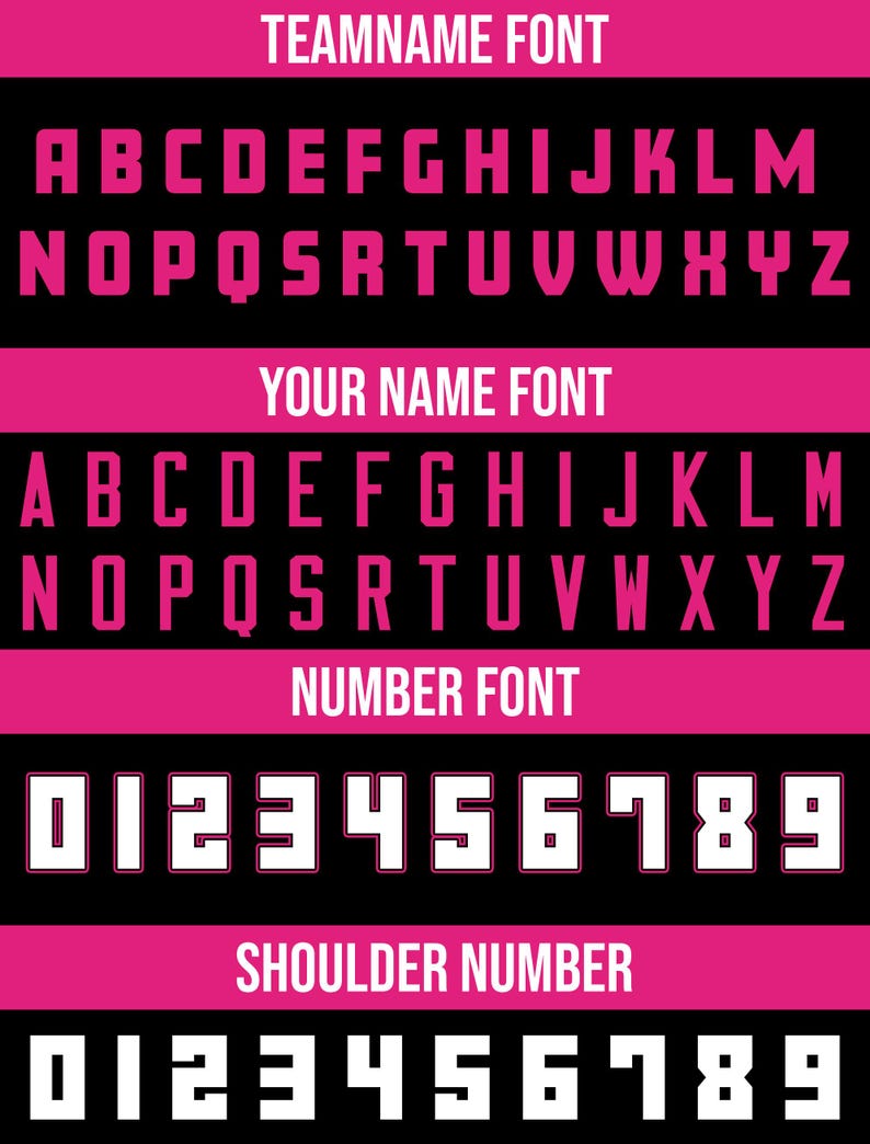 May include: A pink and black graphic with three different font styles. The first font style is labeled "TEAMNAME FONT" and shows the alphabet in uppercase. The second font style is labeled "YOUR NAME FONT" and shows the alphabet in uppercase. The third font style is labeled "NUMBER FONT" and shows the numbers 0 through 9. The last font style is labeled "SHOULDER NUMBER" and shows the numbers 0 through 9.