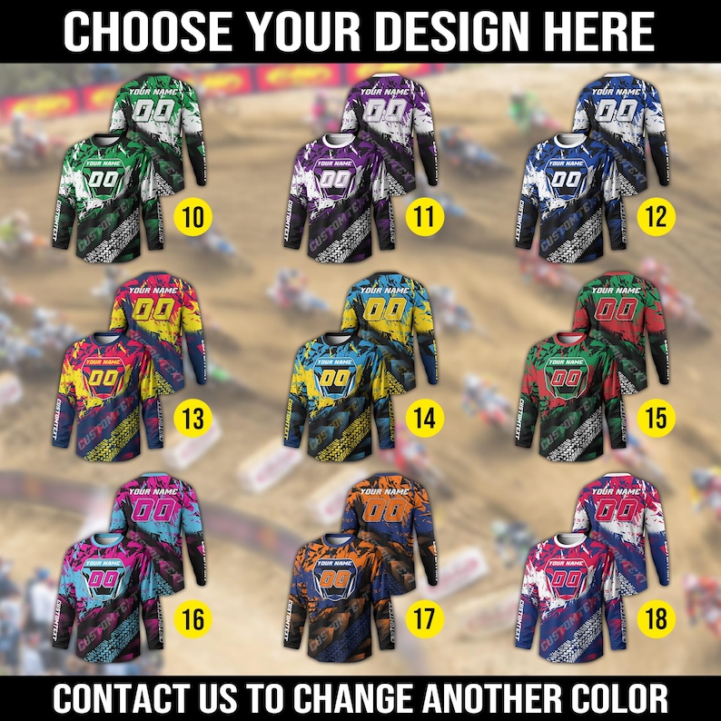 May include: A selection of long-sleeved motocross jerseys in various colors, including green, purple, blue, yellow, red, orange, and pink. Each jersey features a custom name and number design. The text "CHOOSE YOUR DESIGN HERE" and "CONTACT US TO CHANGE ANOTHER COLOR" are displayed.