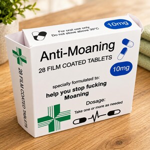 May include: A white rectangular box labeled Anti-Moaning 28 film coated tablets. The packaging features blue 10mg circles, a green cross, and text stating: For oral use only, Do not store above 30&deg;C, specially formulated to: help you stop fucking Moaning.