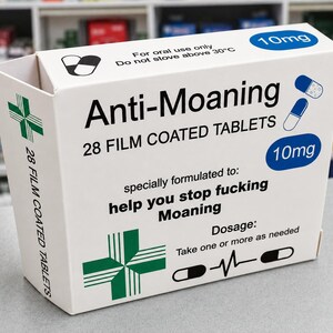 May include: A white rectangular box labeled Anti-Moaning 28 film coated tablets 10mg. The packaging features a green cross, blue capsule illustrations, and text stating: For oral use only, Do not store above 30&deg;C, and help you stop fucking Moaning.