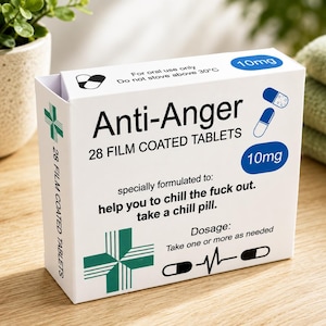 May include: A white rectangular box labeled Anti-Anger 28 film coated tablets 10mg. The packaging features a green cross, blue pill illustrations, and text stating: specially formulated to: help you to chill the fuck out. take a chill pill.