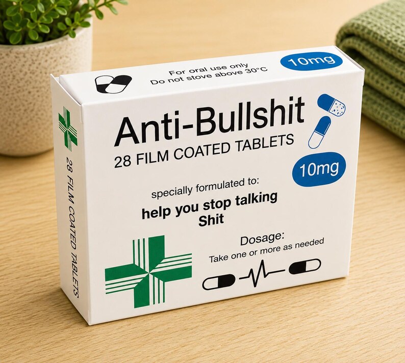 May include: A white rectangular box labeled Anti-Bullshit 28 film coated tablets. The packaging features blue 10mg circles, a green cross, and text stating specially formulated to help you stop talking Shit with a dosage of take one or more as needed.