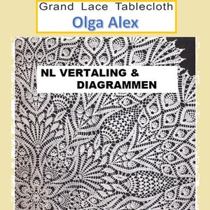 Op de afbeelding: Een close-up van een wit gehaakt tafelkleed met een gedetailleerd patroon. De tekst "Grand Lace Tablecloth Olga Alex NL Vertaling & Diagrammen" is afgedrukt op een gele banner.