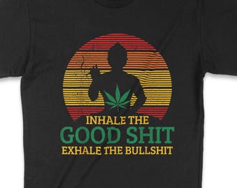 Inhale the good | Mens Tshirt  Weed Tshirt | Funny Tshirt | Funny Pot Shirt, Cannabis Tshirt | Tshirt |  Funny Weed Shirt | Weed Gift idea